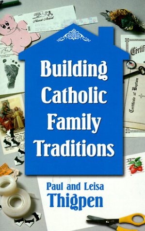 Imagen de archivo de Building Catholic Family Traditions a la venta por Better World Books