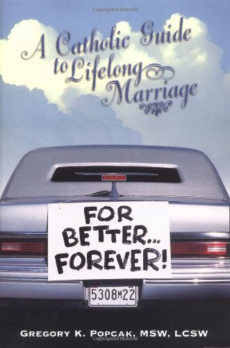 Beispielbild fr For Better.Forever!: A Catholic Guide to Lifelong Marriage zum Verkauf von Wonder Book