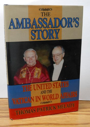 Beispielbild fr The Ambassador's Story: The United States and the Vatican in World Affairs zum Verkauf von Wonder Book