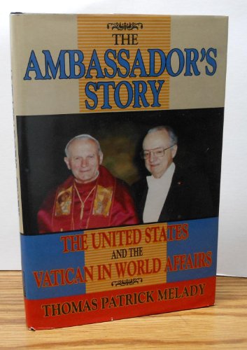 Stock image for The Ambassador's Story: The United States and the Vatican in World Affairs for sale by Wonder Book