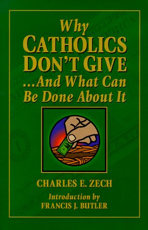 Beispielbild fr Why Catholics Don't Give. And What Can Be Done about It zum Verkauf von Better World Books