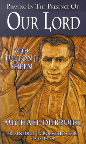 Beispielbild fr Praying in the Presence of Our Lord with Fulton J. Sheen zum Verkauf von B. Rossi, Bindlestiff Books