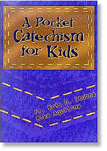 A Pocket Catechism for Kids (9780879737221) by Stubna, Kris D.; Aquilina, Mike