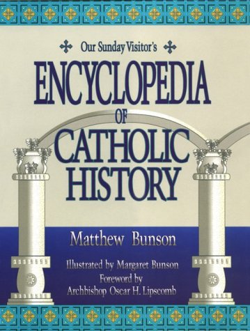 Imagen de archivo de Our Sunday Visitor's Encyclopedia of Catholic History a la venta por Project HOME Books
