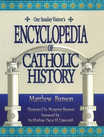 Our Sunday Visitor's Encyclopedia of Catholic History (9780879737436) by Matthew Bunson; Margaret Bunson