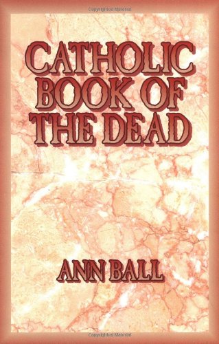 Catholic Book of the Dead (9780879737443) by Ball, Ann