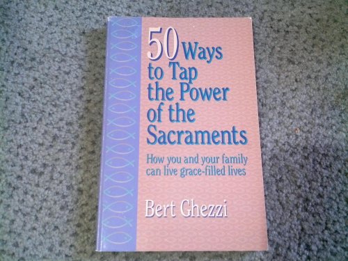 Stock image for 50 Ways to Tap the Power of the Sacraments for sale by SecondSale