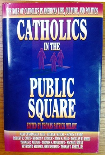 Beispielbild fr Catholics in the Public Square: The Role of Catholics in American Life, Culture, and Politics zum Verkauf von Cheryl's Books