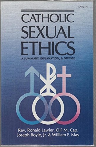 Stock image for Catholic Sexual Ethics A Summary, Explanation, and Defense for sale by Ann Becker