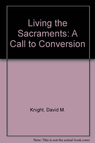 9780879738150: Living the Sacraments: A Call to Conversion