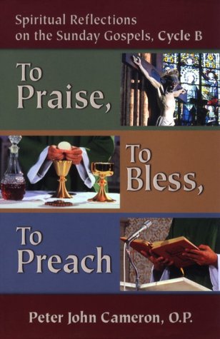 Stock image for To Praise, to Bless, to Preach: Spiritual Reflections on the Sunday Gospels for sale by ThriftBooks-Atlanta