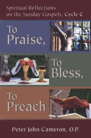 Stock image for To Praise, to Bless, to Preach: Spiritual Reflections on the Sunday Gospels, Cycle C for sale by SecondSale