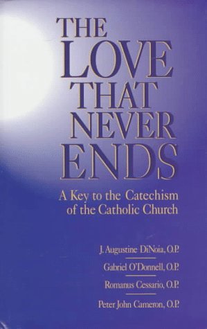 Imagen de archivo de The Love That Never Ends: A Key to the Catechism of the Catholic Church a la venta por SecondSale