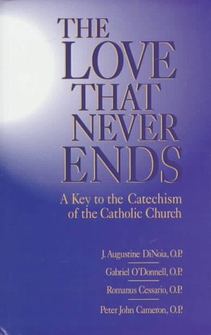 9780879738525: The Love That Never Ends: A Key to the Catechism of the Catholic Church