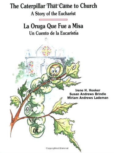 Stock image for The Caterpillar That Came to Church: A Story of the Eucharist - La Oruga Que Fue a Misa: Un Cuento De La Eucaristia (Spanish and English Edition) (Spanish Edition) for sale by Irish Booksellers