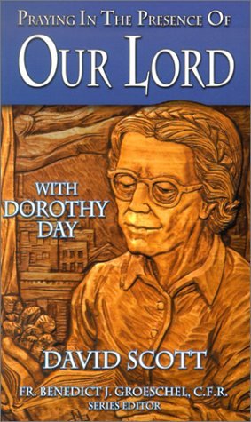 Beispielbild fr Praying in the Presence of Our Lord: With Dorothy Day zum Verkauf von SecondSale