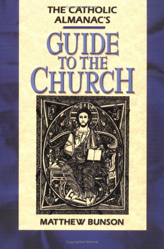 Stock image for The Catholic Almanac's Guide to the Church for sale by Better World Books