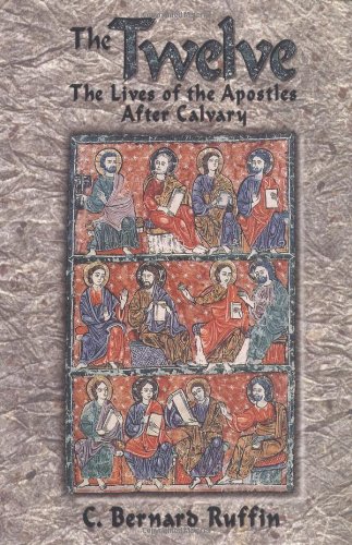 Stock image for The Twelve: The Lives of the Apostles After Calvary for sale by SecondSale