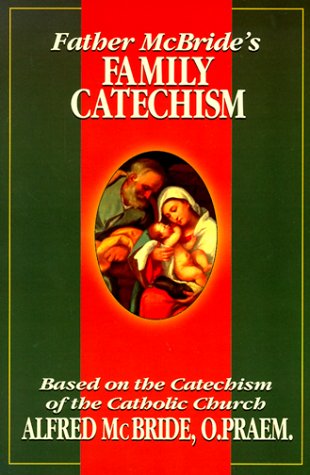 Imagen de archivo de Father McBride's Family Catechism: Based on the Catechism of the Catholic Church a la venta por The Book Cellar, LLC
