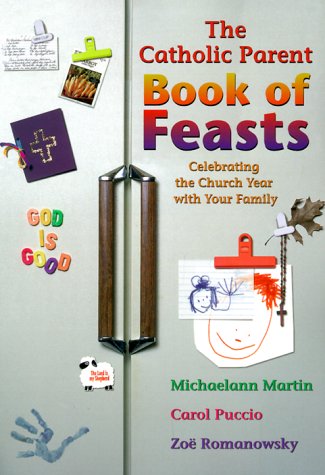 Beispielbild fr The Catholic Parent Book of Feasts: Celebrating the Church Year With Your Family zum Verkauf von Ergodebooks