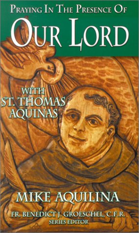 Beispielbild fr Praying in the Presence of Our Lord with St. Thomas Aquinas zum Verkauf von Better World Books
