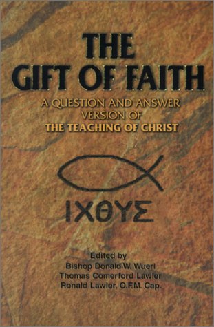 Stock image for The Gift of Faith: A Question and Answer Version of the Teaching of Christ for sale by Wonder Book