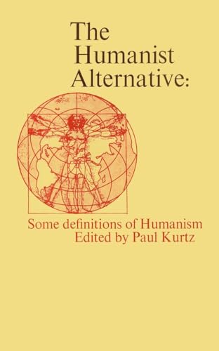 The Humanist Alternative: Some Definitions of Humanism