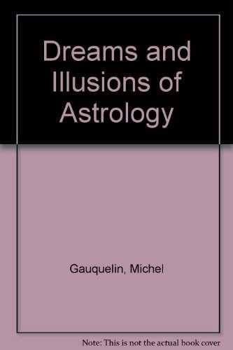 Beispielbild fr Dreams and Illusions of Astrology (Science the Paranormal Series) (English and French Edition) zum Verkauf von Best and Fastest Books