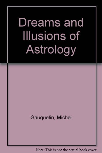 Imagen de archivo de Dreams and Illusions of Astrology (Science the Paranormal Series) (English and French Edition) a la venta por Best and Fastest Books