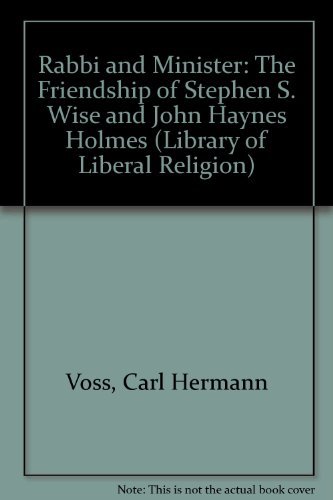 Beispielbild fr Rabbi and Minister : The Friendship of Stephen S. Wise and John Haynes Holmes zum Verkauf von Better World Books