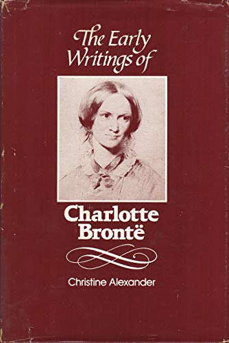 Early Writings of Charlotte Bronte (9780879752262) by Alexander, Christine