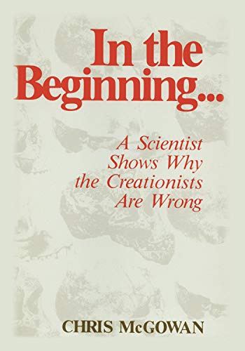 Stock image for In the Beginning: A Scientist Shows Why the Creationists Are Wrong for sale by Taos Books