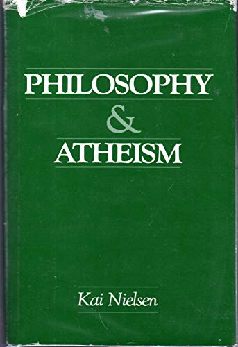 Philosophy and Atheism: In Defense of Atheism (Skeptic's Bookshelf Series) - Kai Nielsen