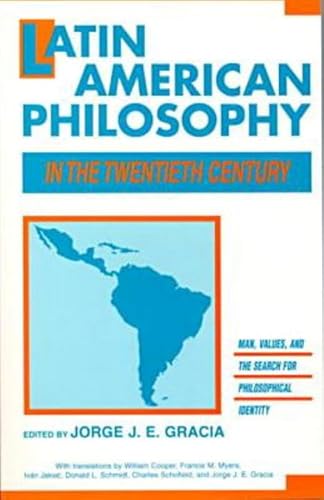 Imagen de archivo de Latin American Philosophy in the Twentieth Century : Man, Values and the Search for Philosophical Identity a la venta por Better World Books