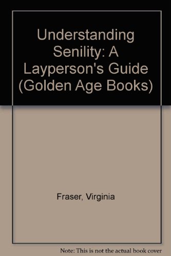 Stock image for Understanding Senility: A Layperson's Guide for sale by Faith In Print