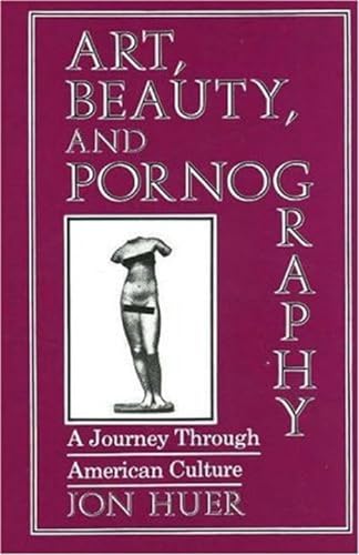 Stock image for Art, Beauty, and Pornography: A Journey Through American Culture for sale by Popeks Used and Rare Books, IOBA