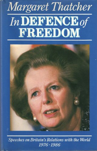 In Defence of Freedom: Speeches on Britain's Relations With the World 1976-1986 (9780879754013) by Thatcher, Margaret