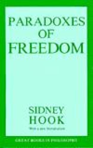 The Paradoxes of Freedom (Great Books in Philosophy) (9780879754105) by Hook Philosopher/author And Wi, Sidney