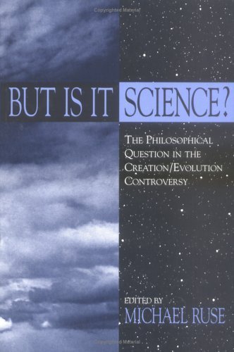 BUT IS IT SCIENCE? THE PHILOSOPHICAL QUESTION IN THE CREATION/EVOLUTION CONTROVERSY