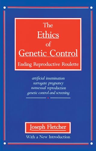 Stock image for The Ethics of Genetic Control : Ending Reproductive Roulette for sale by Better World Books