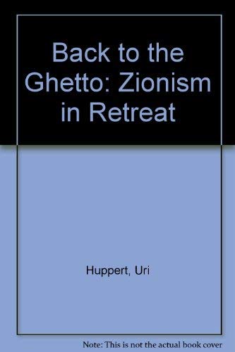 BACK TO THE GHETTO: Zionism in Retreat