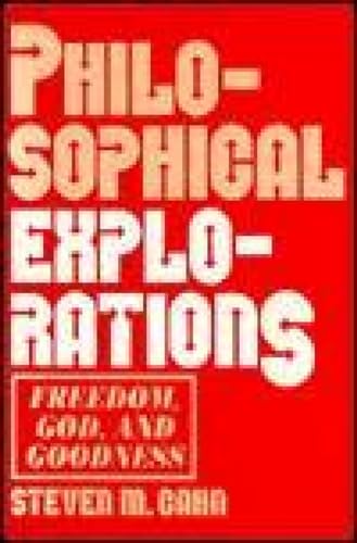 Stock image for Philosophical Explorations: Freedom, God, and Goodness [Paperback] Steven Cahn for sale by Hay-on-Wye Booksellers