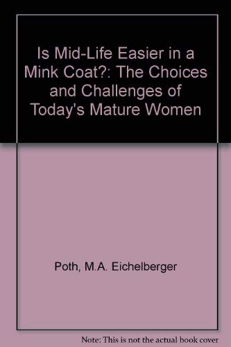 Is Mid-Life Easier in a Mink Coat? The Choices and Challenges of Today's Mature Women