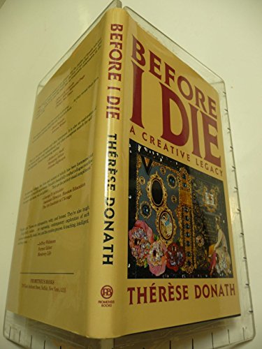 Imagen de archivo de Before I Die: A Creative Legacy a la venta por Court Street Books/TVP Properties, Inc.