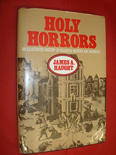 Stock image for Holy Horrors: An Illustrated History of Religious Murder and Madness for sale by ThriftBooks-Dallas