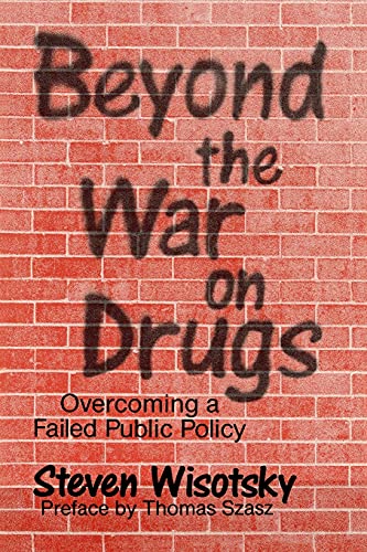 Stock image for Beyond the War on Drugs : Overcoming a Failed Public Policy for sale by Oddball Books