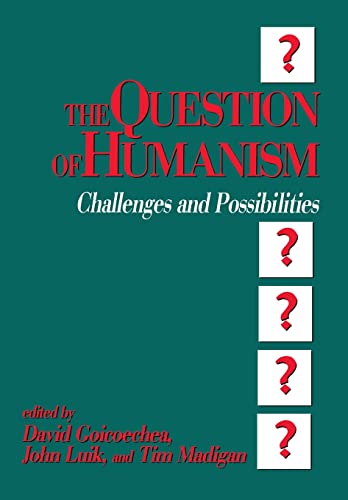 Imagen de archivo de The Question of Humanism: Challenges and Possibilities a la venta por Wayward Books