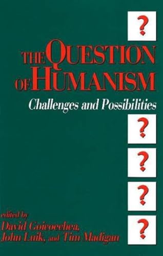 Stock image for The Question of Humanism: Challenges and Possibilities for sale by Wayward Books