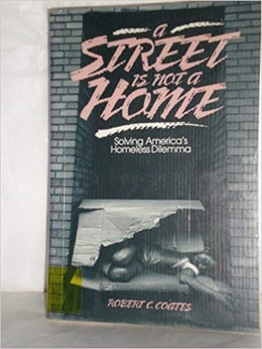 Stock image for A Street Is Not a Home : Solving America's Homeless Dilemma for sale by Concordia Books