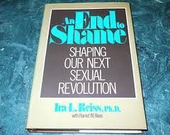 An End to Shame: Shaping Our Next Sexual Revolution (9780879756352) by Reiss, Ira L.